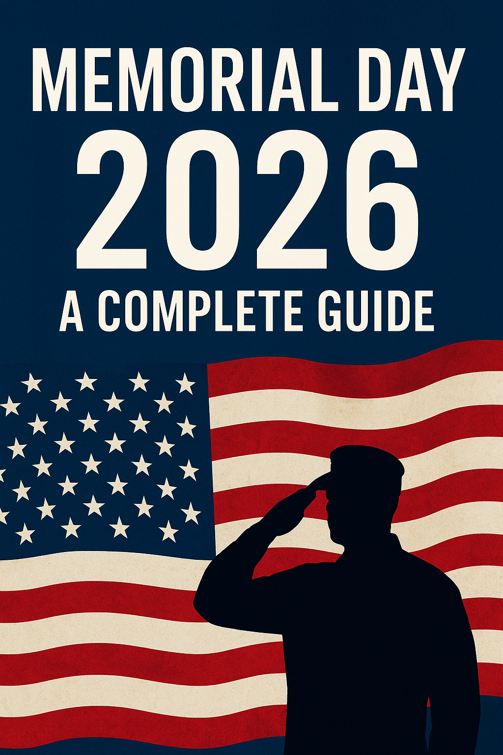 Memorial Day 2026: A Complete Guide